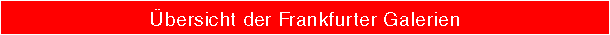 BERSICHT DER FRANKFURTER GALERIEN